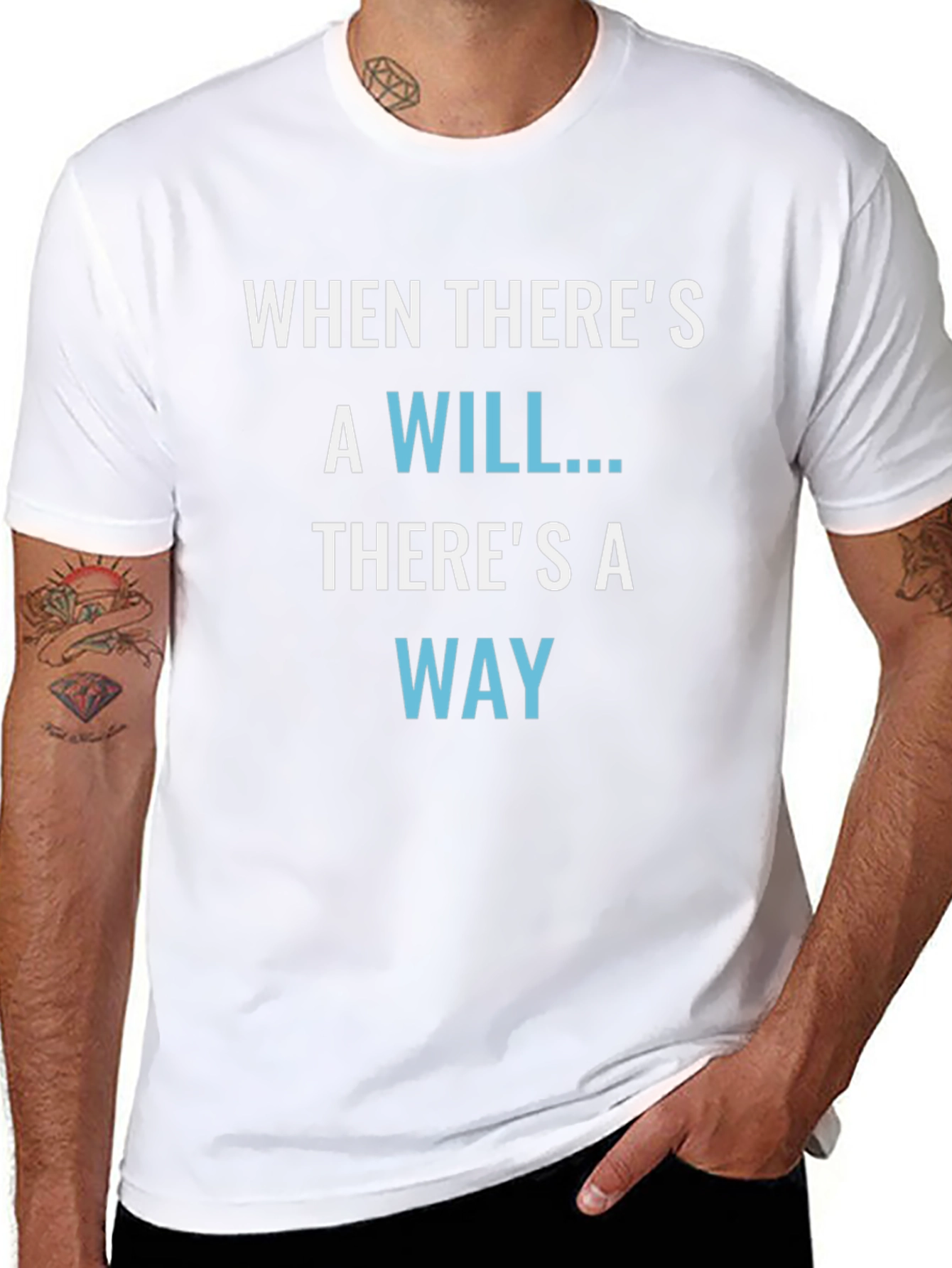 Inspirational T-Shirt: When Theres a Will Theres a Way