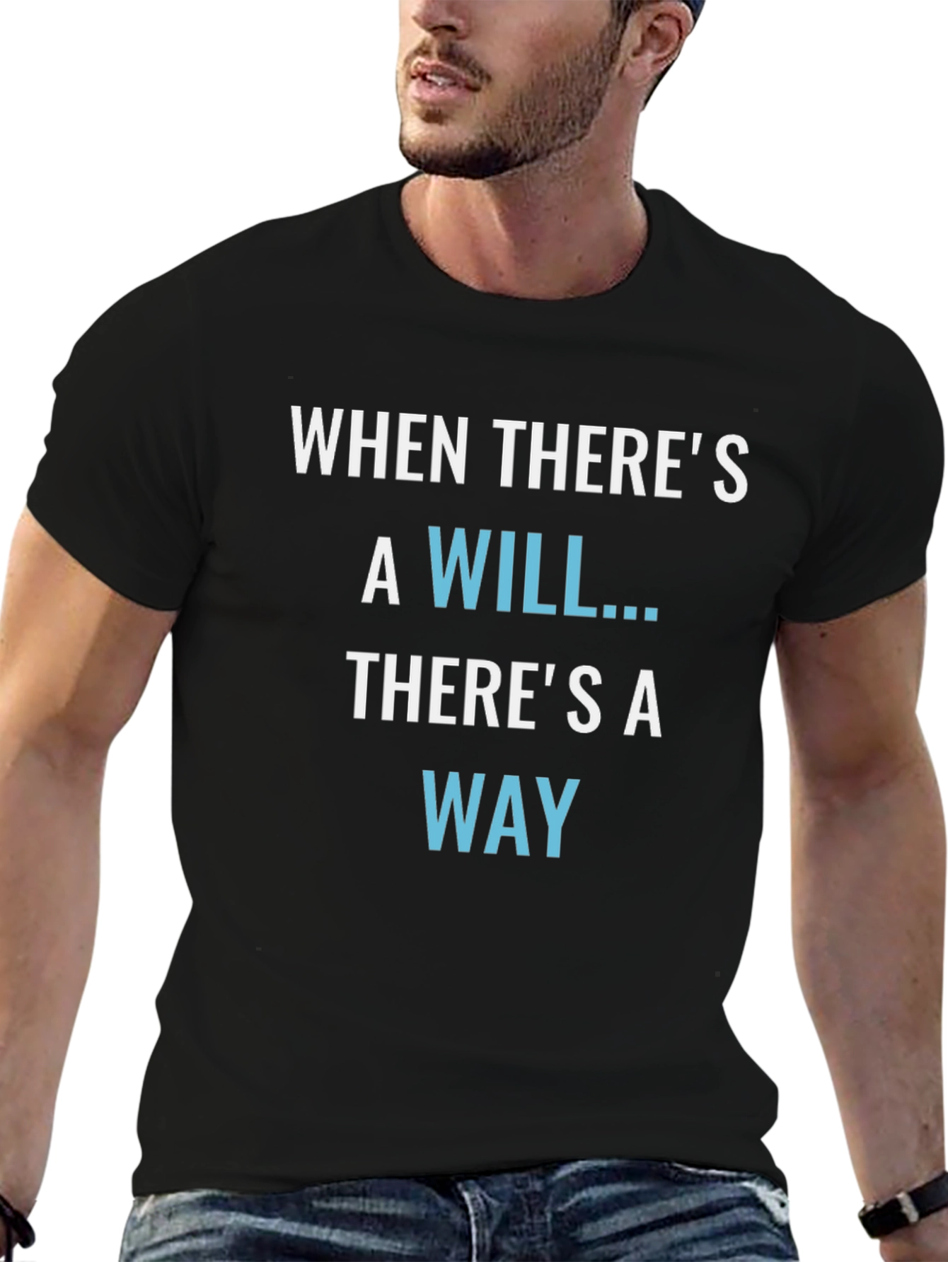 Inspirational T-Shirt: When Theres a Will Theres a Way