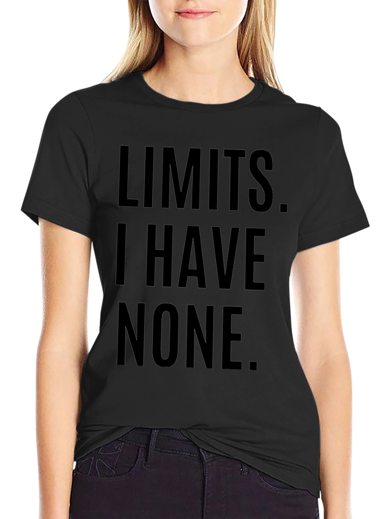 Limits I Have None T-Shirt