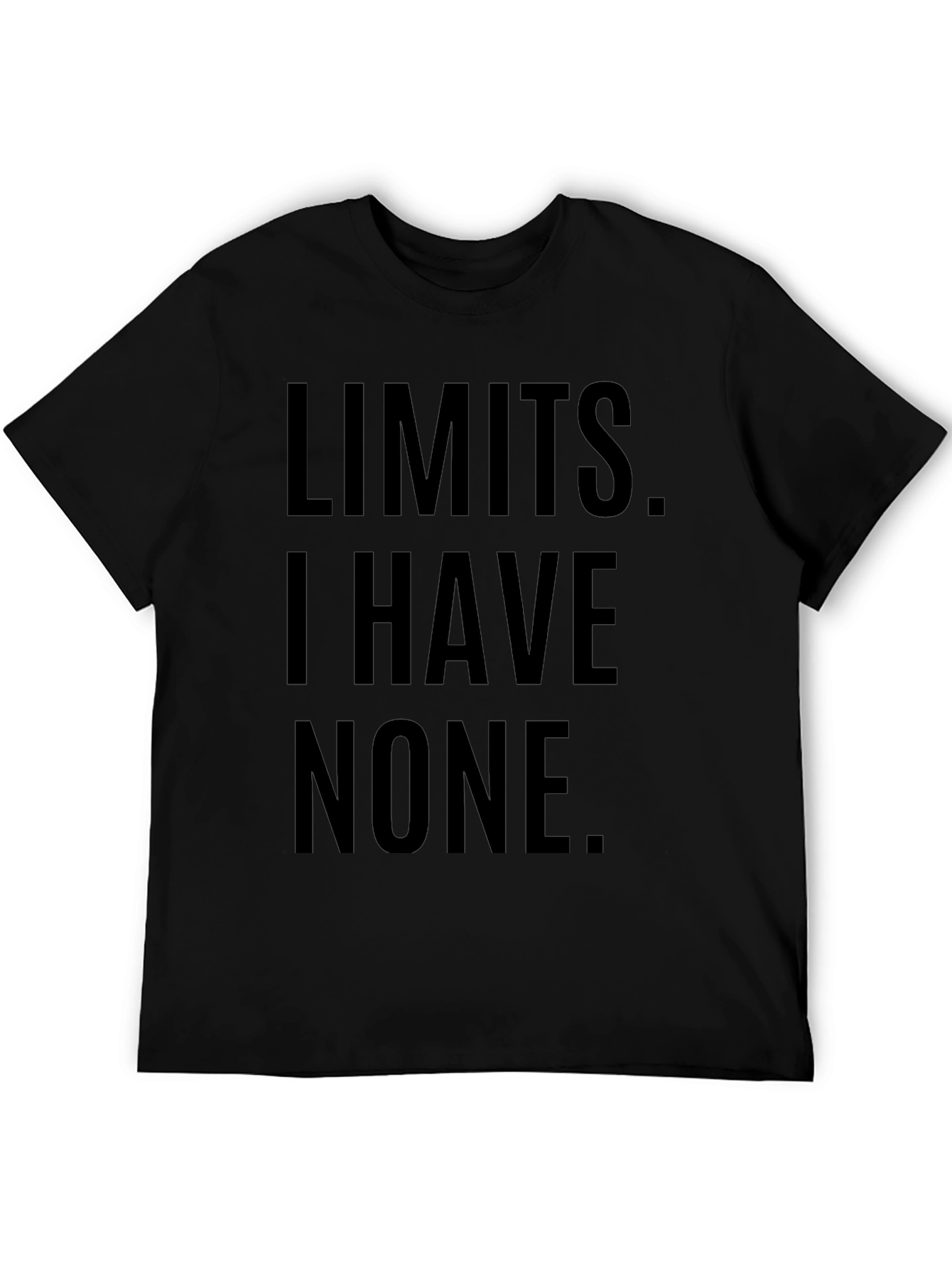 Limits I Have None T-Shirt
