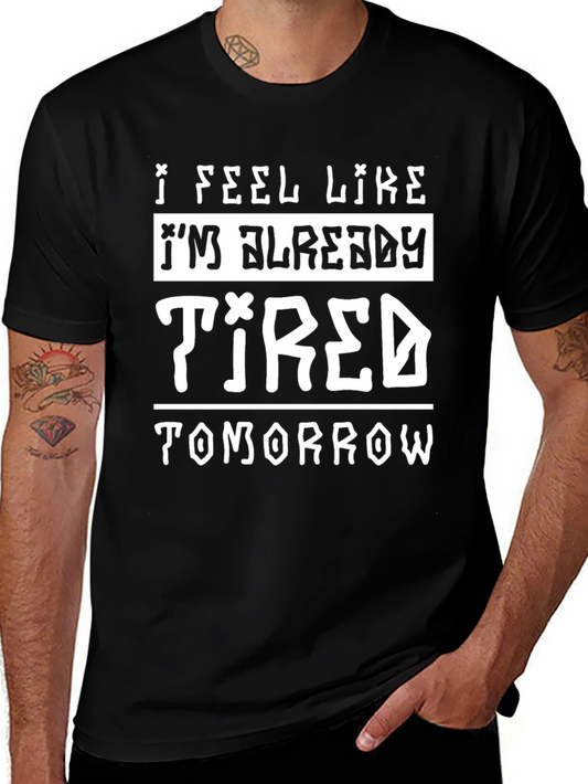 I Feel Like Im Already Tired Tomorrow T-Shirt