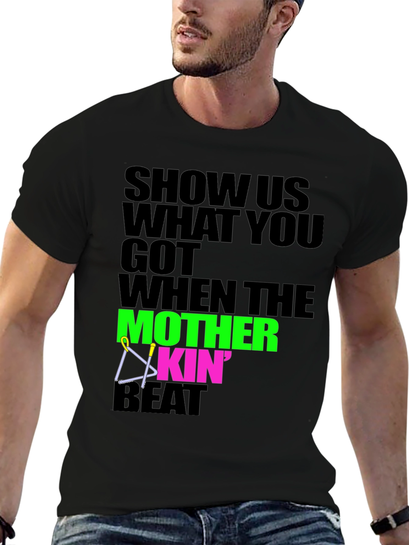 Show Us What You Got T-Shirt