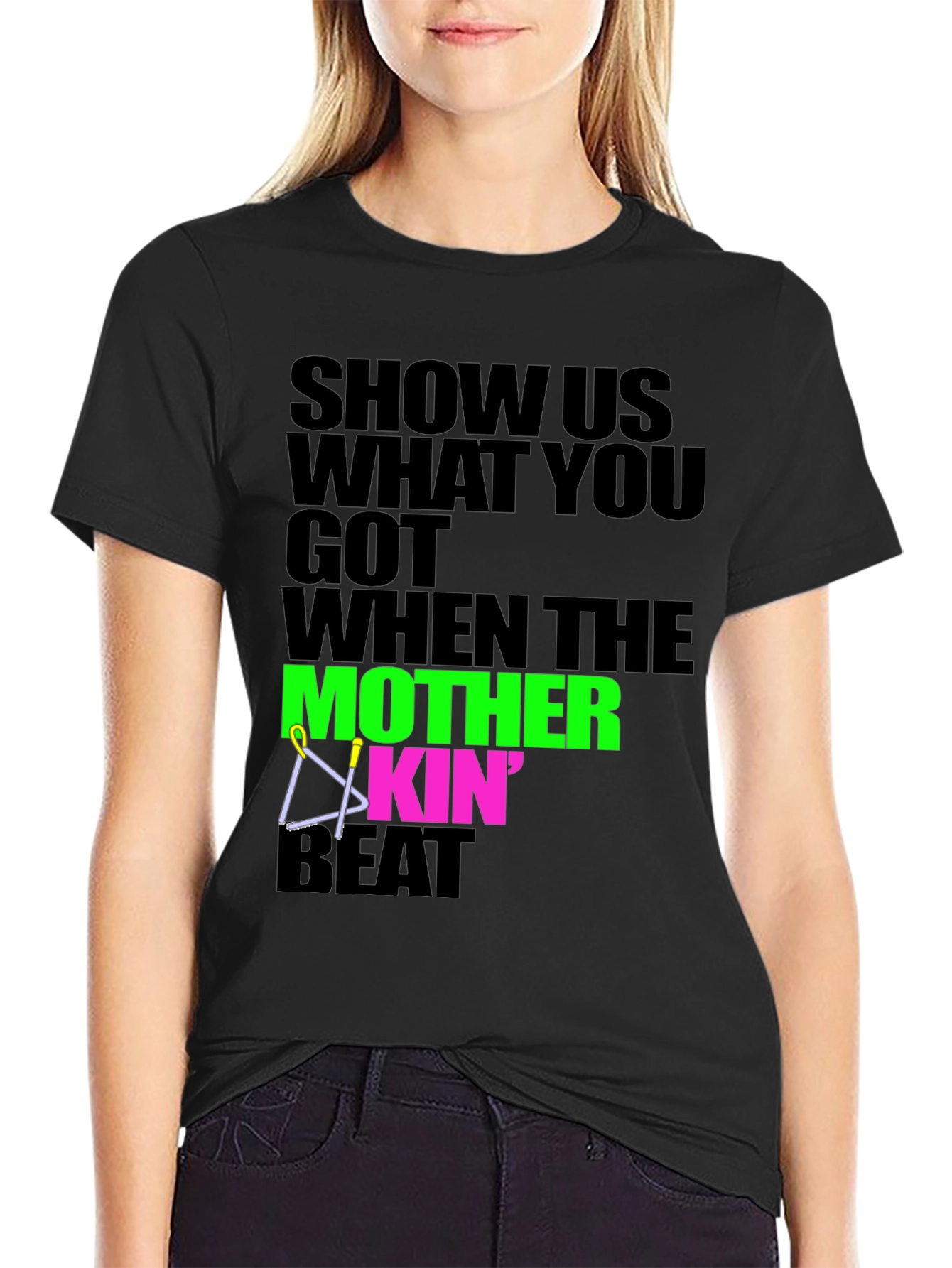 Show Us What You Got T-Shirt