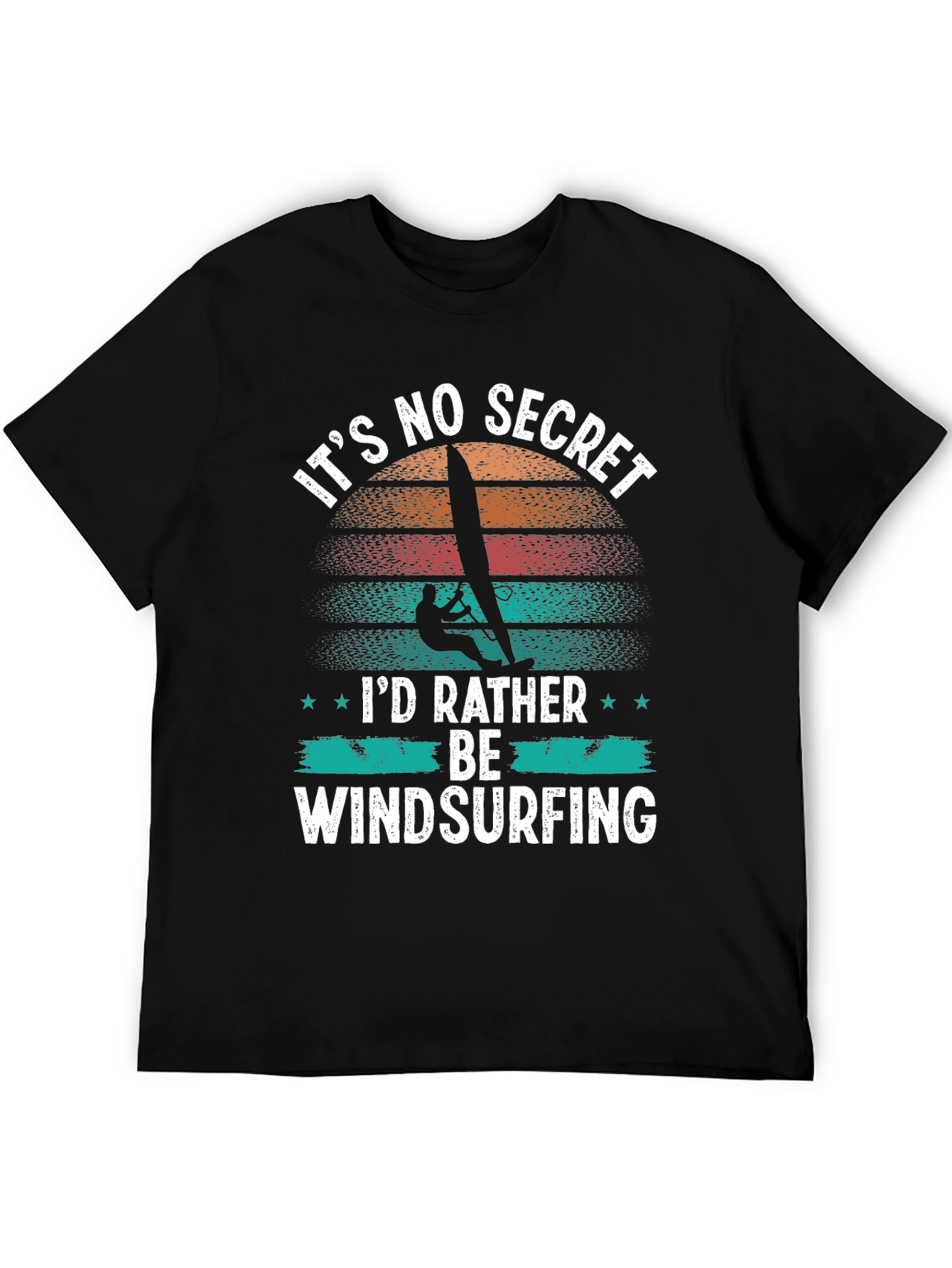 Its No Secret Id Rather Be Windsurfing T-Shirt
