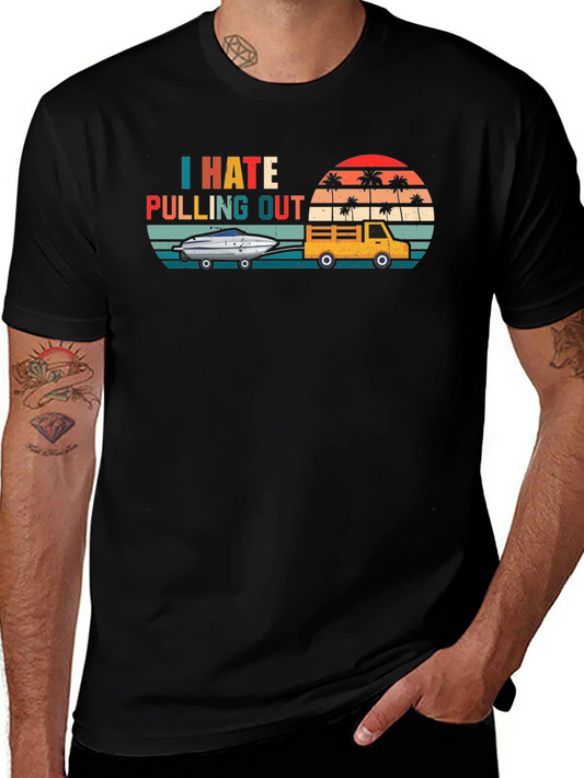I Hate Pulling Out T-Shirt - Funny Boating Tee