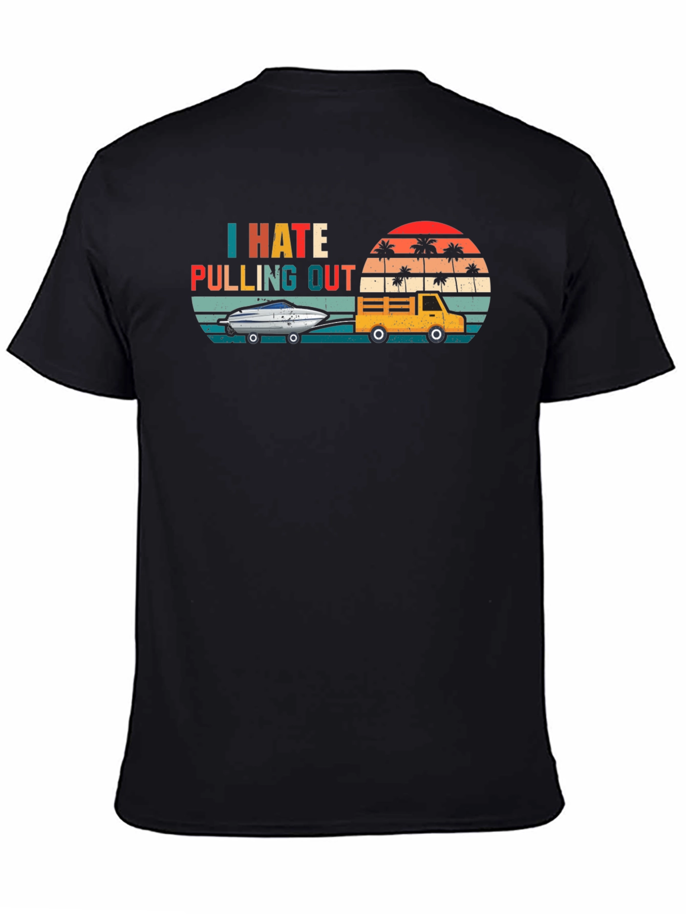 I Hate Pulling Out T-Shirt - Funny Boating Tee