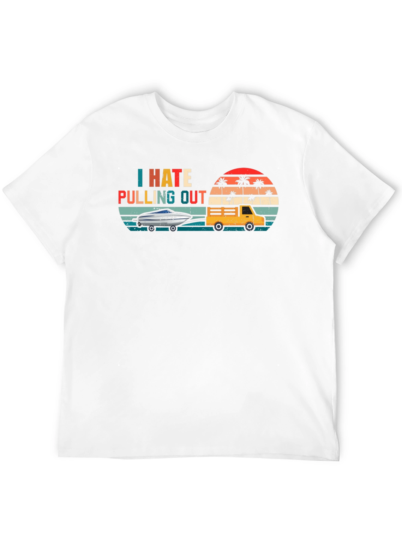 I Hate Pulling Out T-Shirt - Funny Boating Tee
