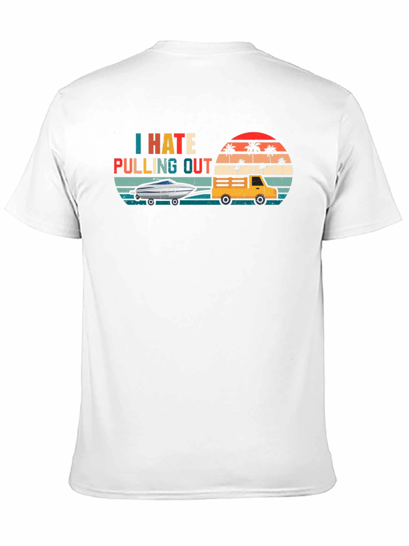 I Hate Pulling Out T-Shirt - Funny Boating Tee