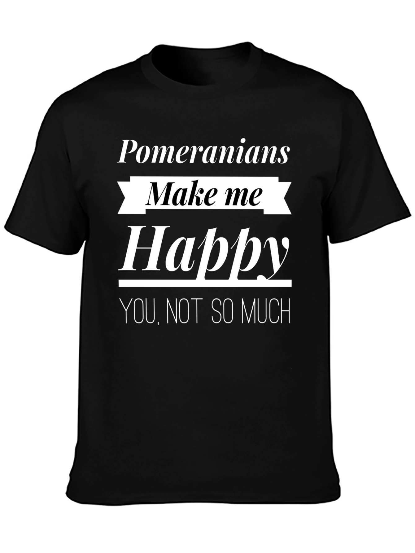 Pomeranians Make Me Happy Funny T-Shirt