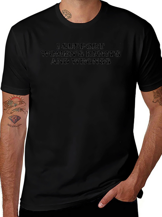 I Support Womens Rights and Wrongs T-Shirt