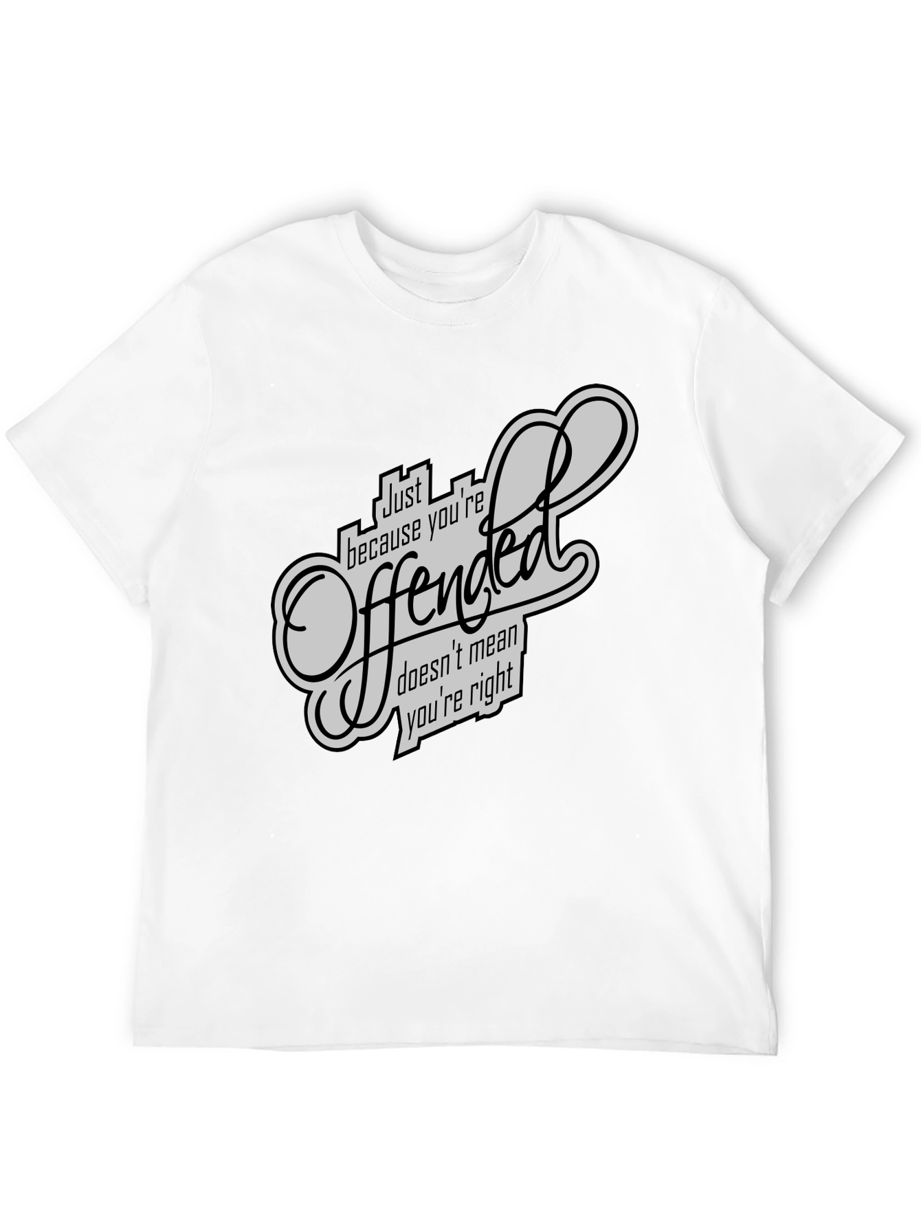 Offended T-Shirt - Funny Sarcastic Graphic Tee