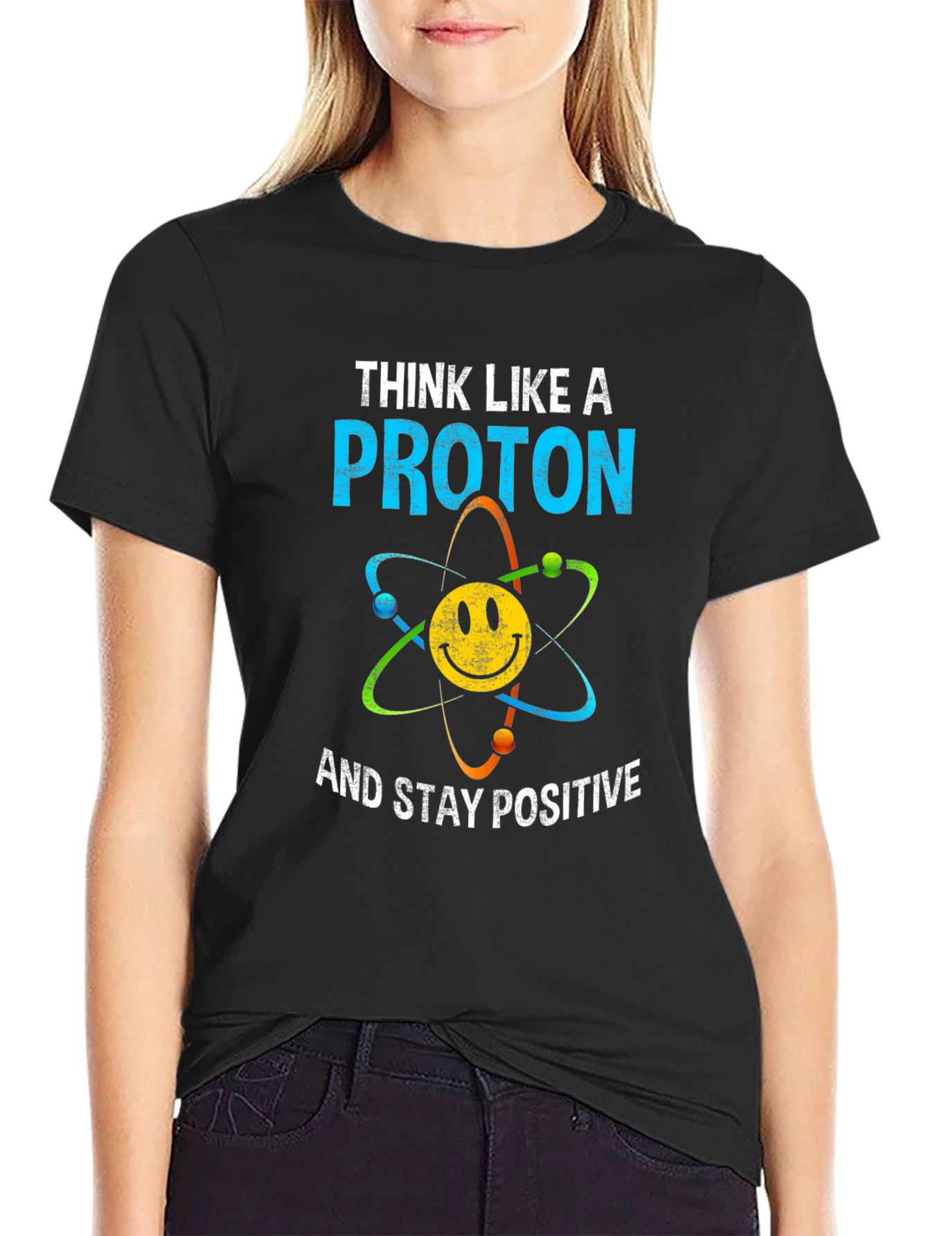 Think Like A Proton T-Shirt Science Humor