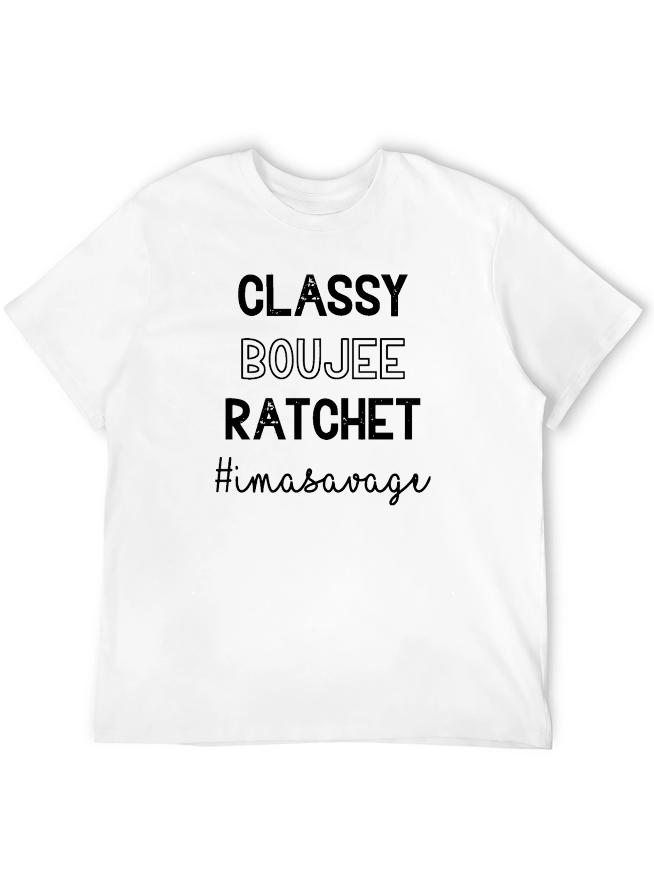 Classy Boujee Ratchet T-Shirt - Savage Style