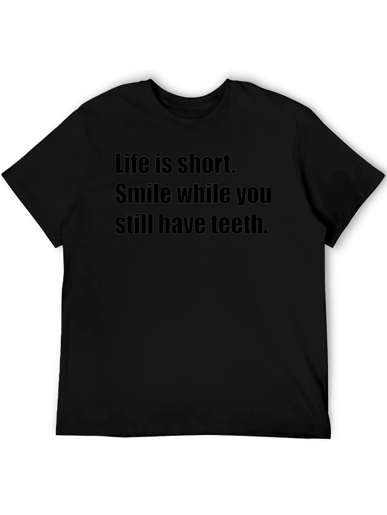 Smile While You Still Have Teeth Black T-Shirt