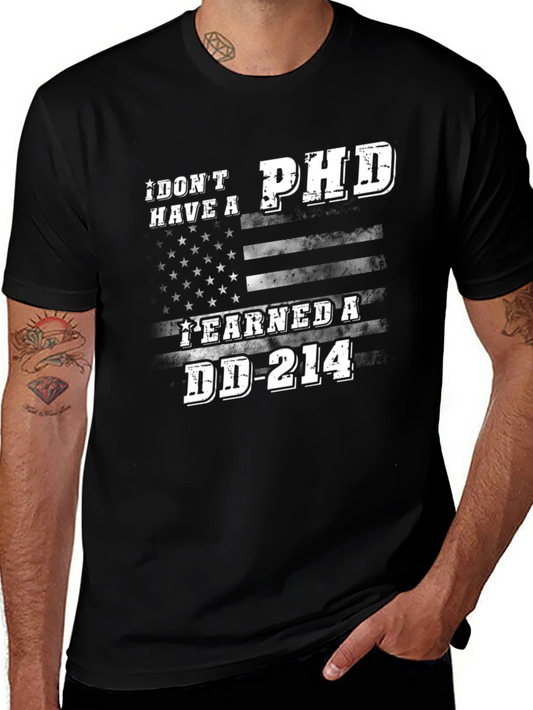 I Dont Have a PhD I Earned a DD-214 T-Shirt