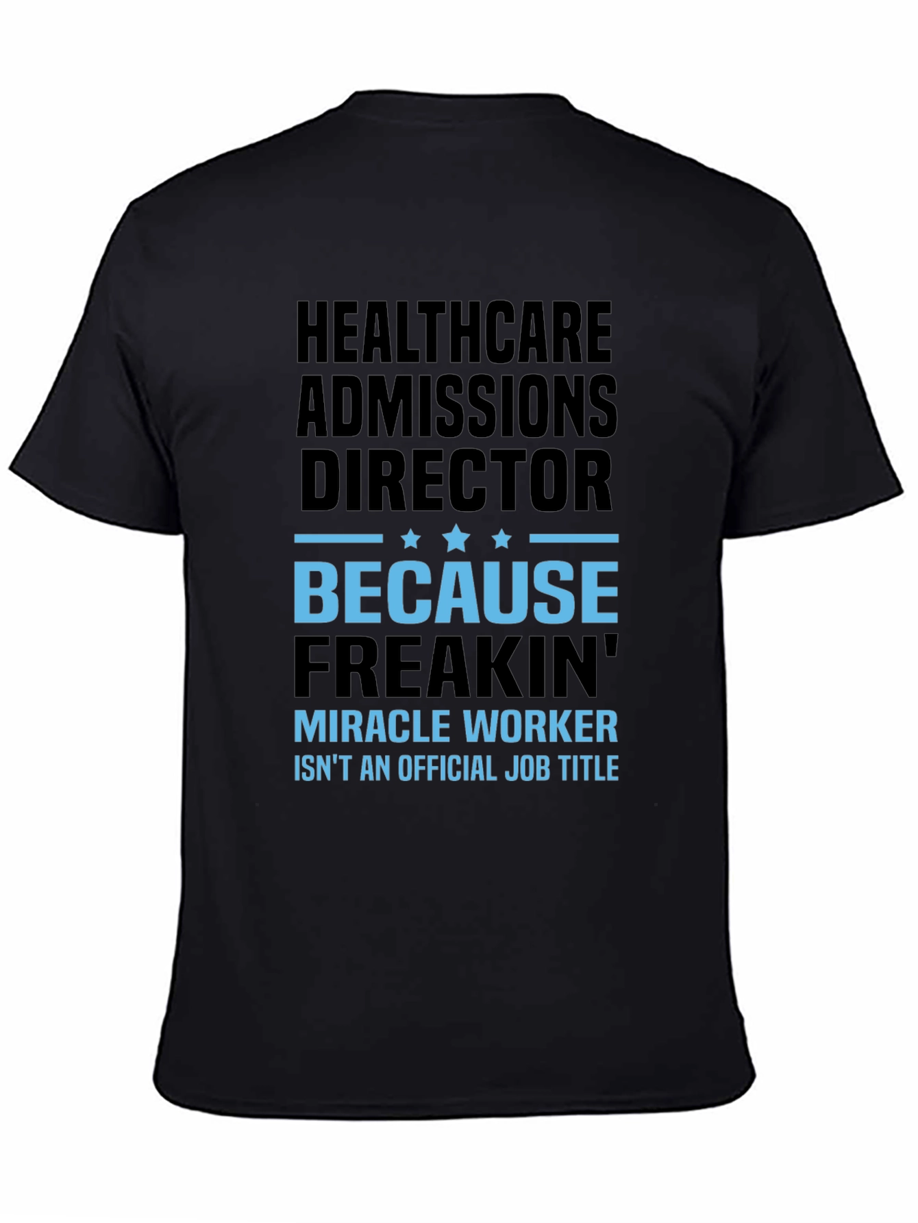Healthcare Admissions Director Funny Graphic T-Shirt