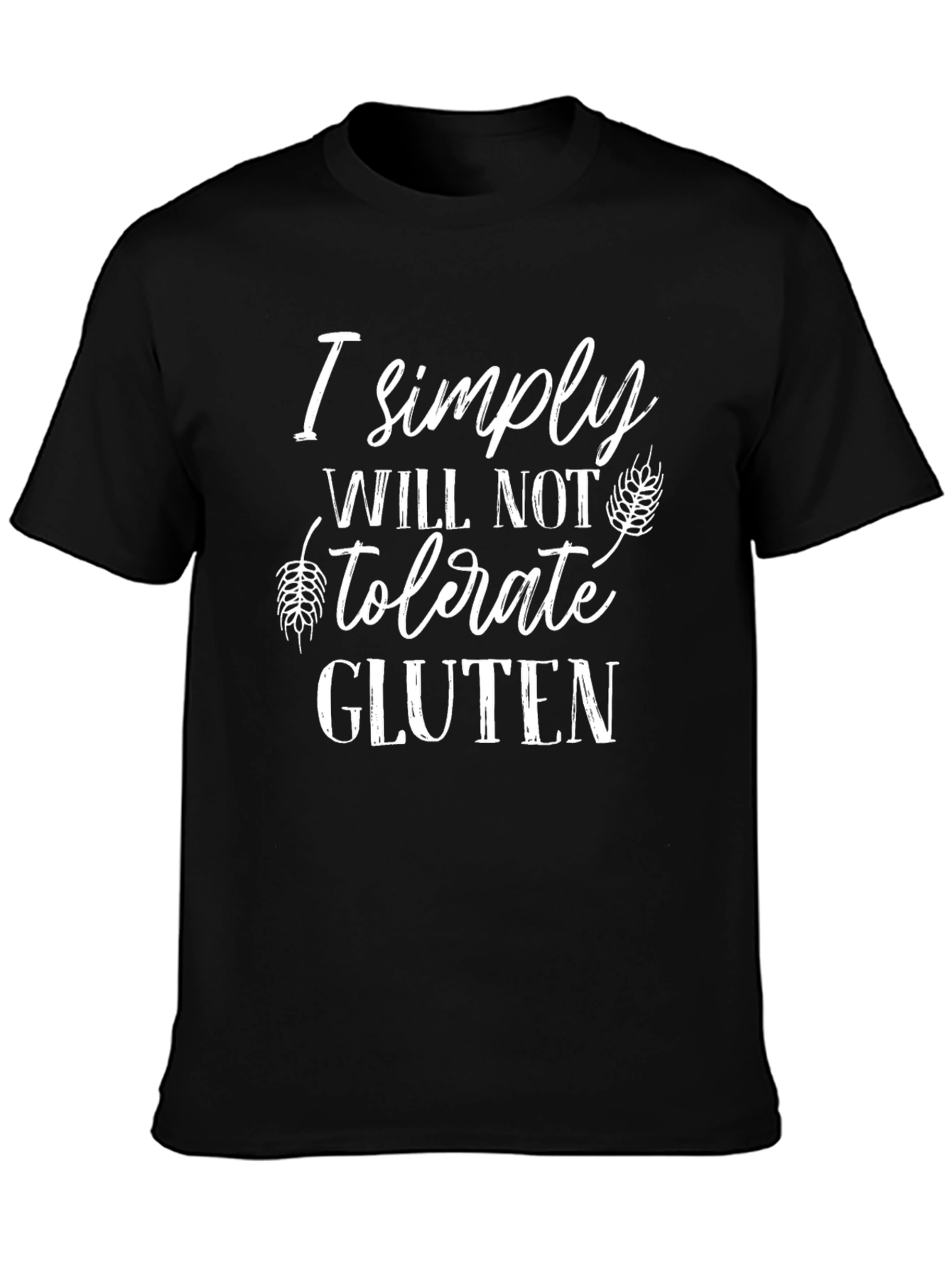 I Simply Will Not Tolerate Gluten T-Shirt