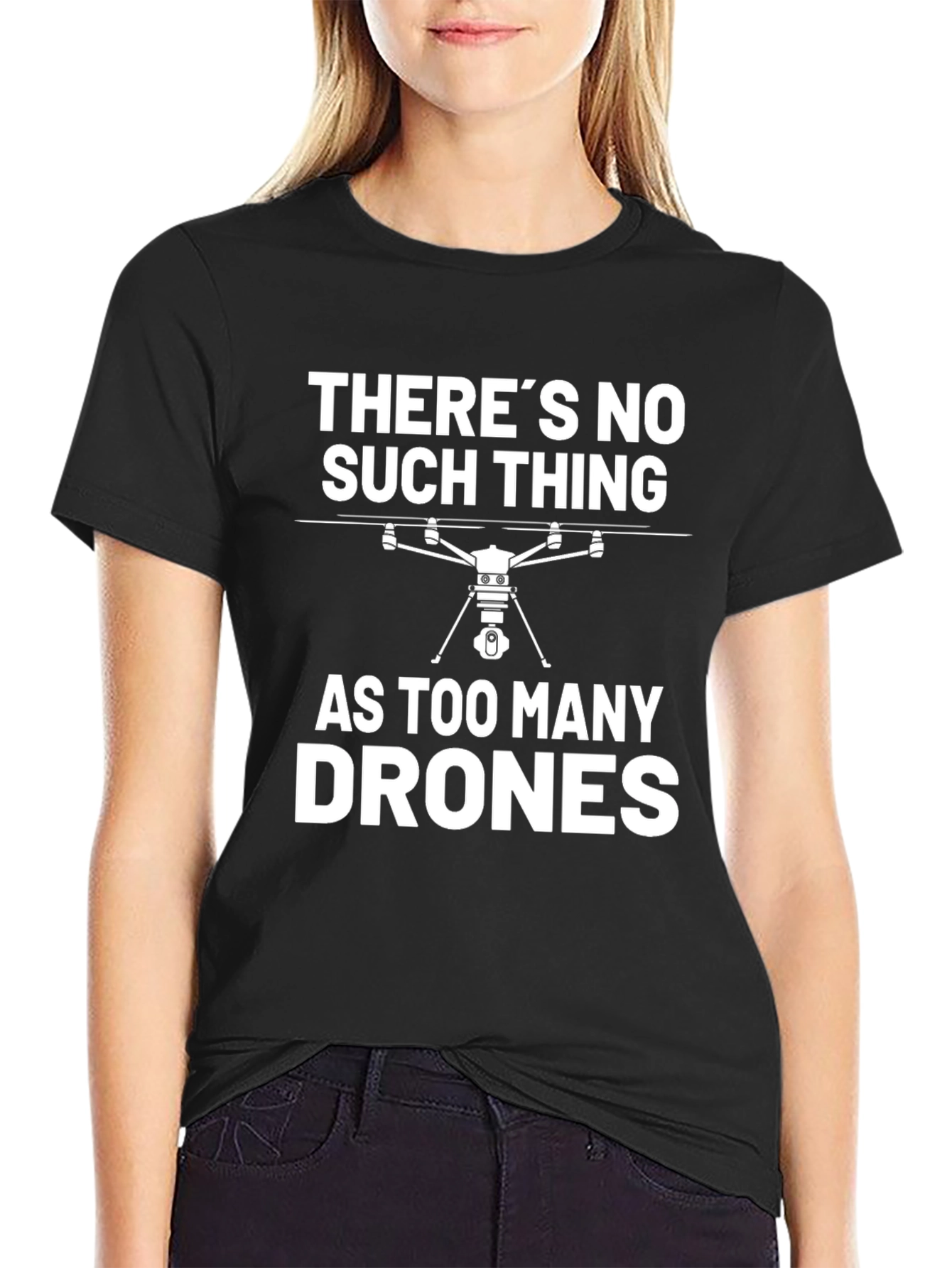 Theres No Such Thing As Too Many Drones T-Shirt