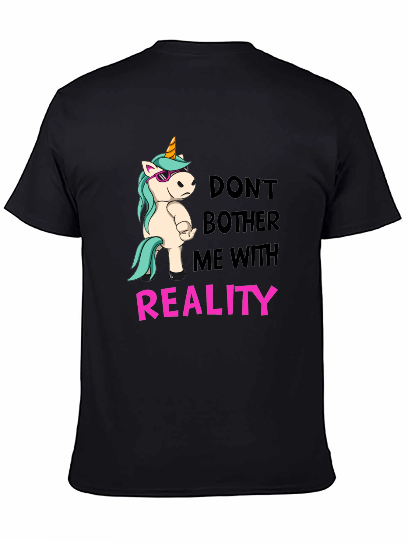 Dont Bother Me With Reality T-Shirt