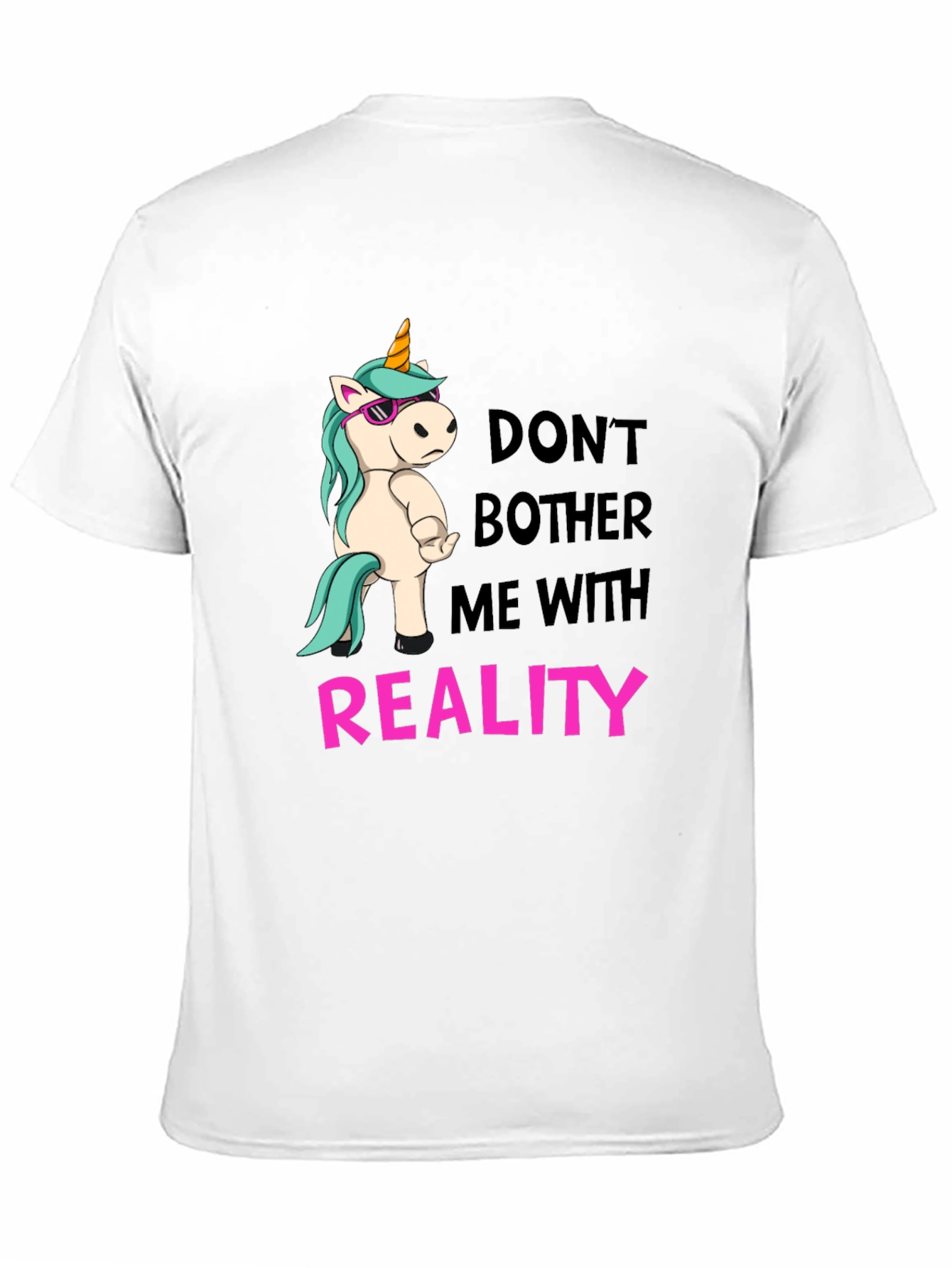 Dont Bother Me With Reality T-Shirt