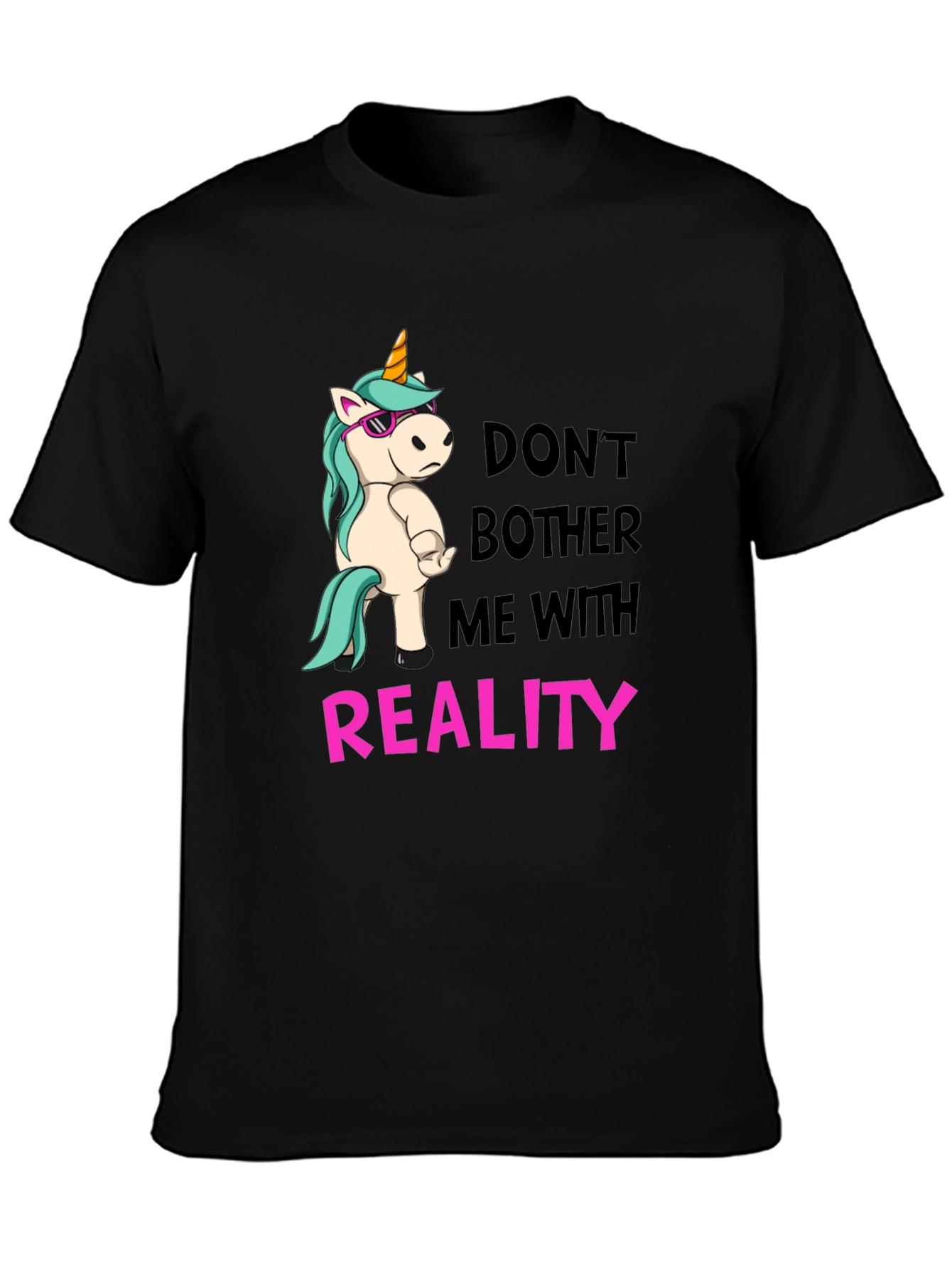 Dont Bother Me With Reality T-Shirt