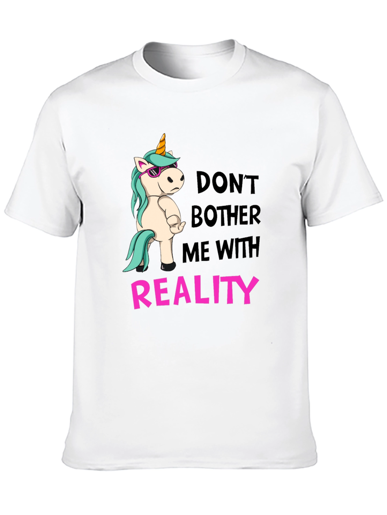 Dont Bother Me With Reality T-Shirt