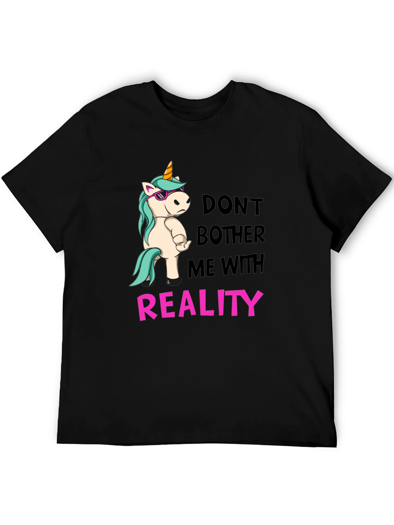 Dont Bother Me With Reality T-Shirt