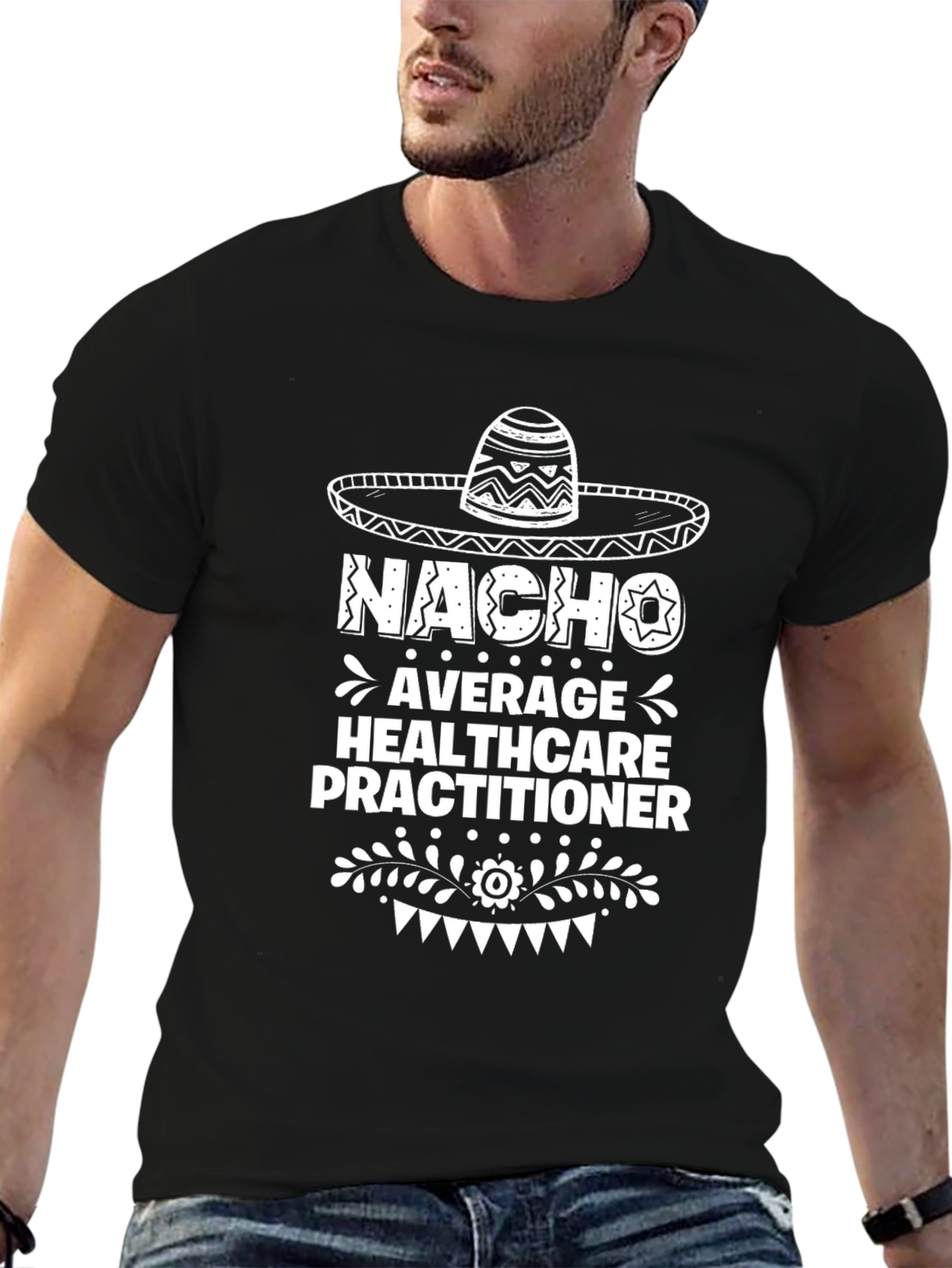 Nacho Average Healthcare Practitioner T-Shirt