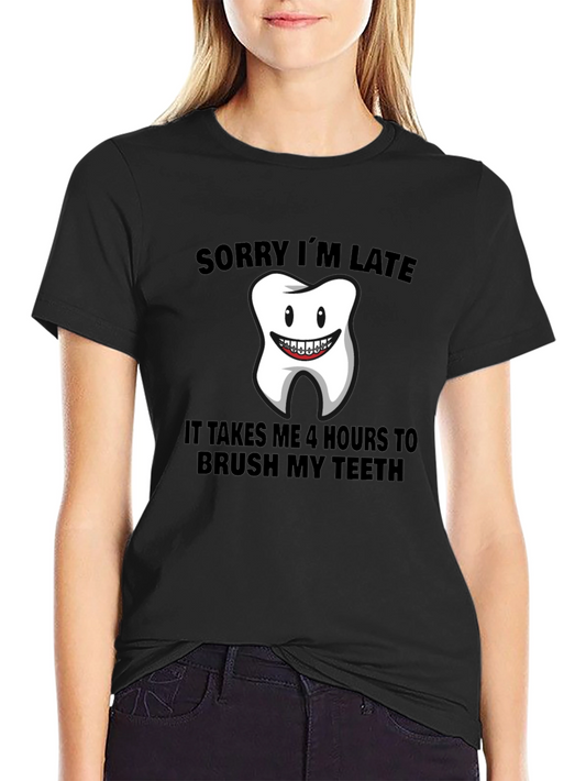 Funny Toothbrushing T-Shirt - Sorry Im Late Tee