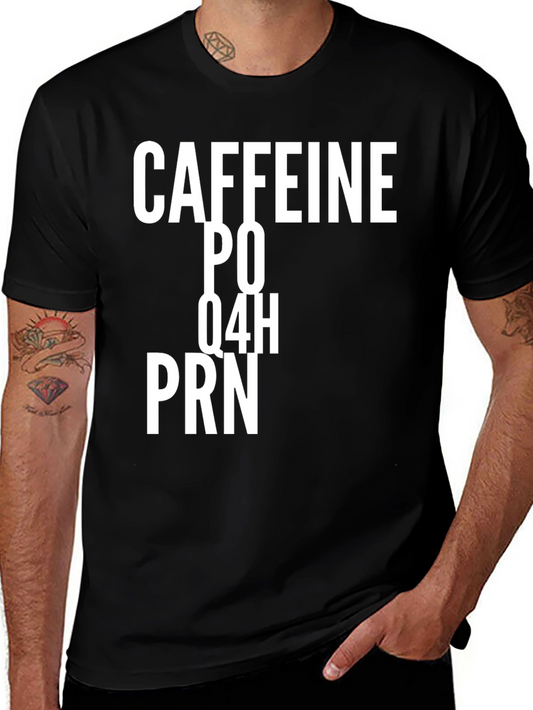Caffeine PO Q4H PRN Funny T-Shirt