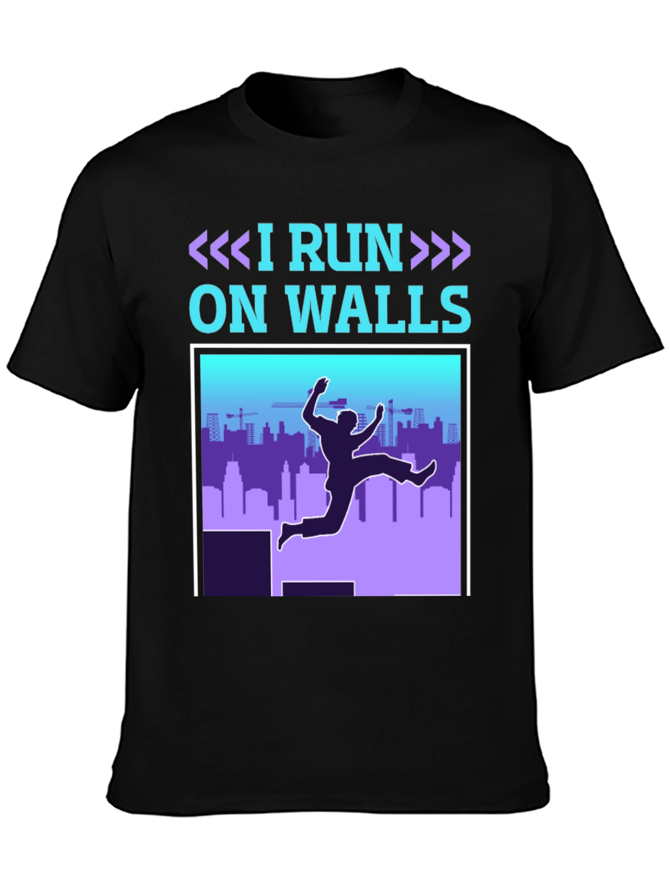 I Run On Walls T-Shirt - Parkour Athlete Apparel