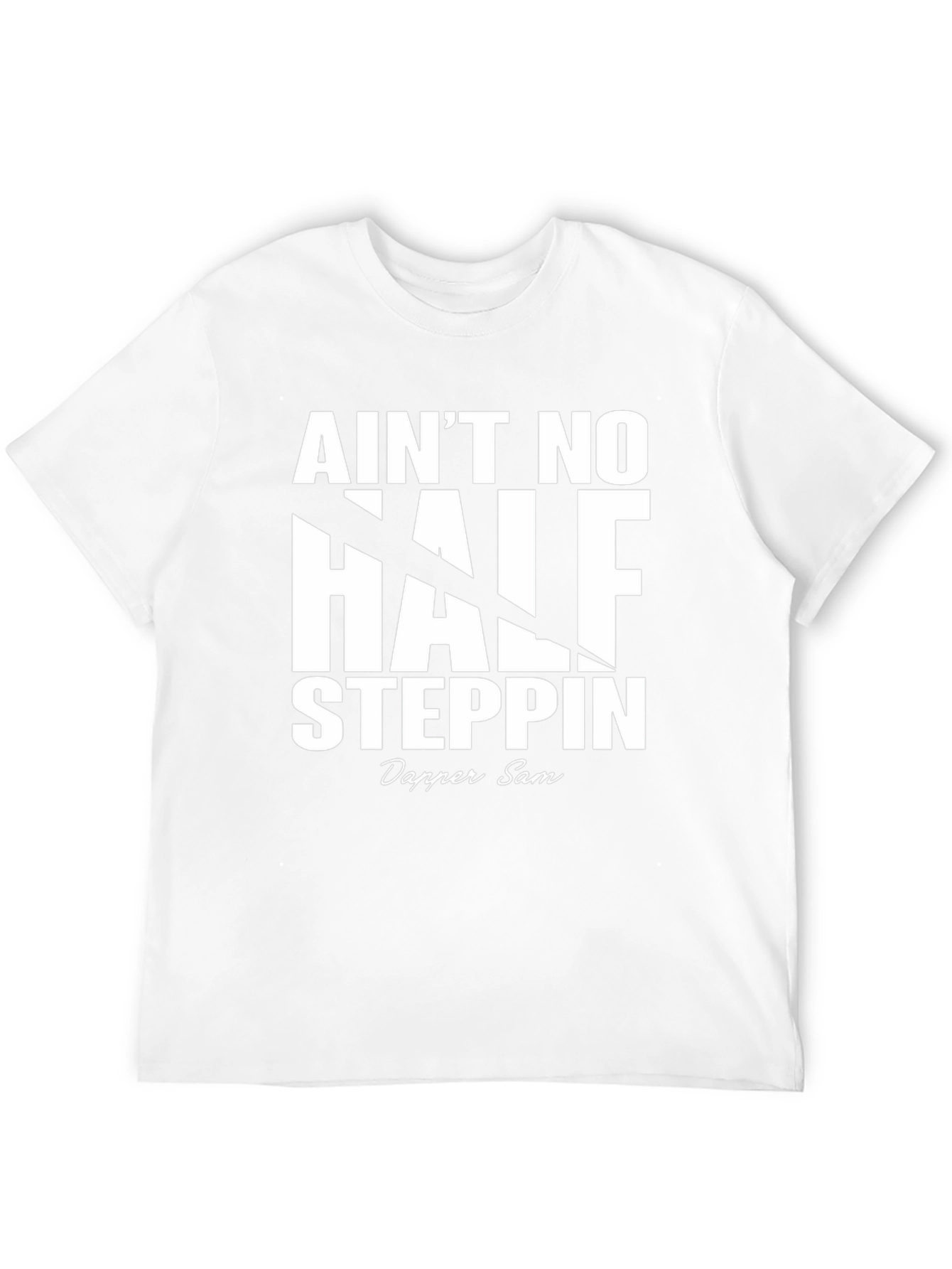Aint No Half Steppin Graphic Tee - Dapper Sam