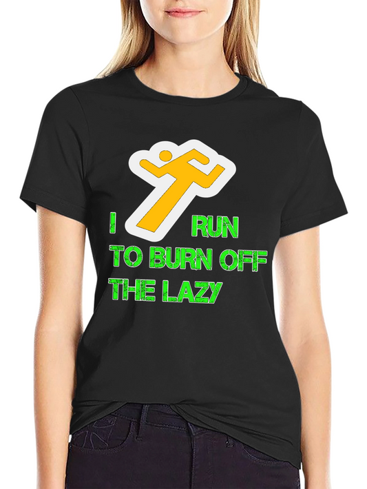I Run To Burn Off The Lazy Graphic Tee