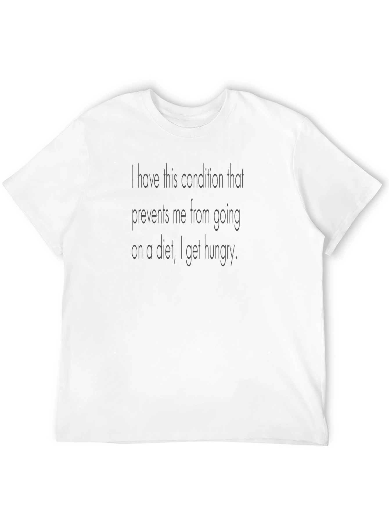 Funny Diet T-Shirt - I Get Hungry Graphic Tee