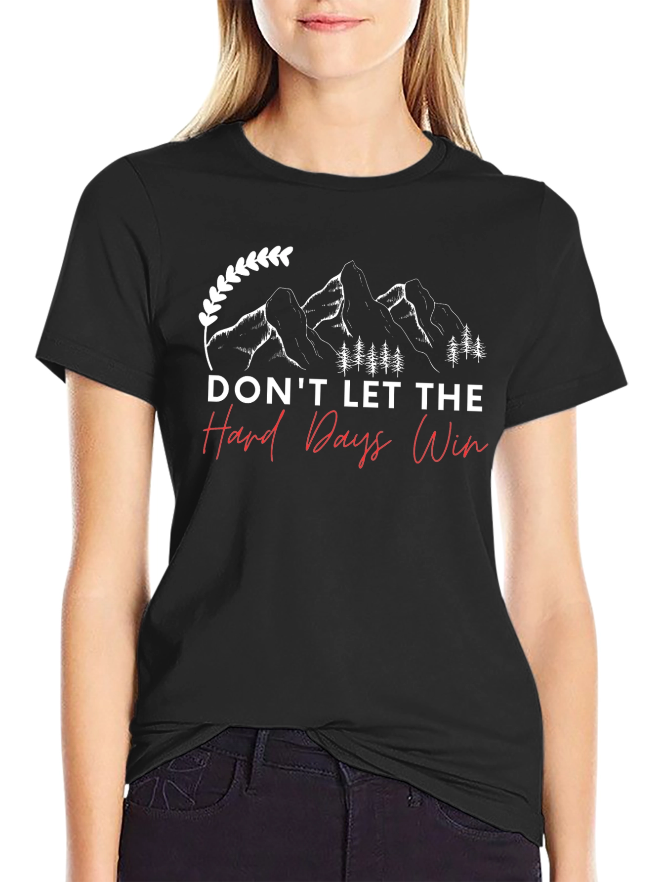 Dont Let The Hard Days Win T-Shirt