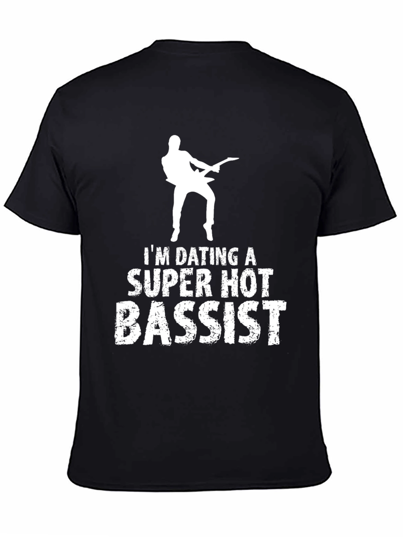 Im Dating a Super Hot Bassist T-Shirt