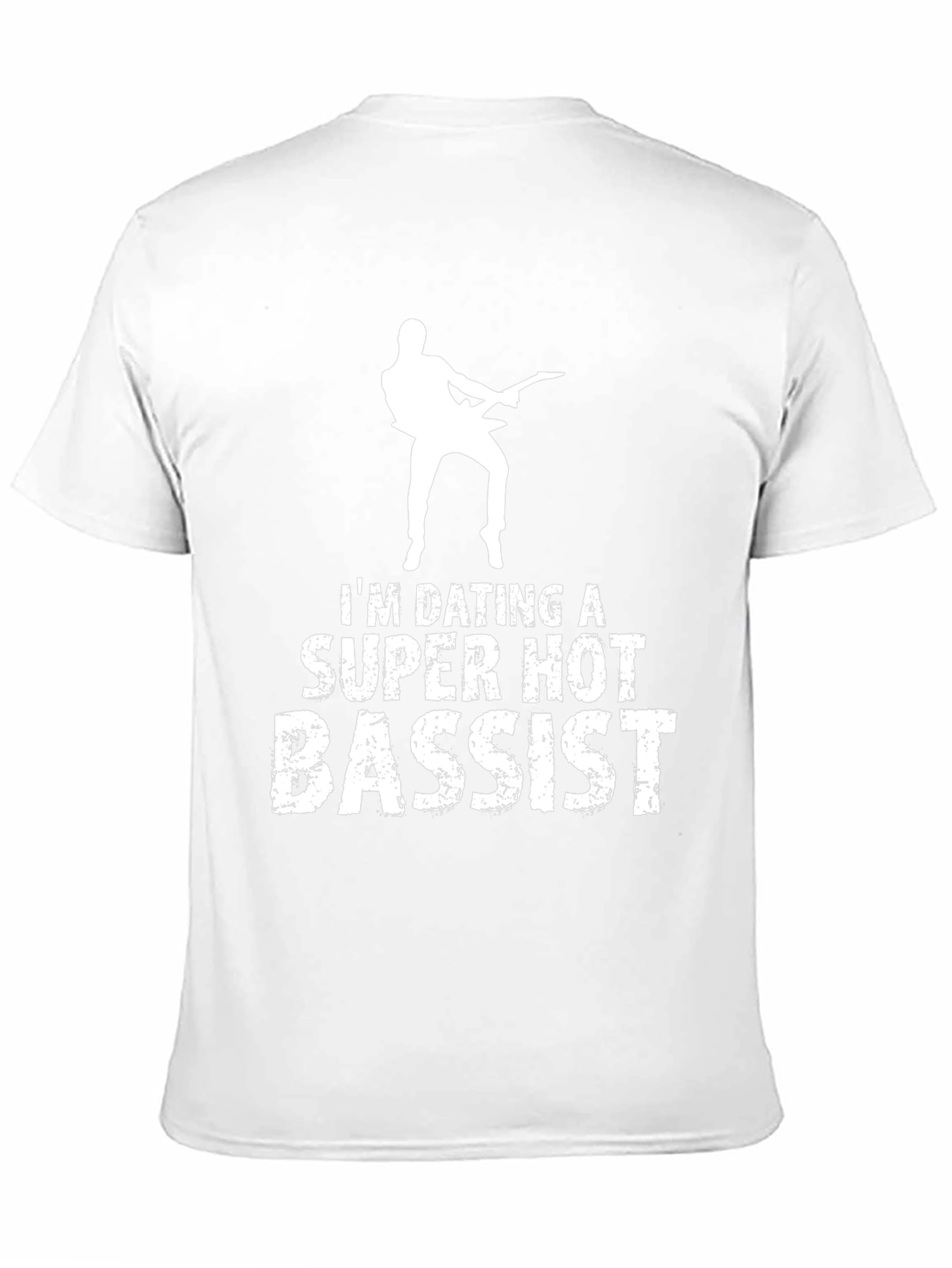 Im Dating a Super Hot Bassist T-Shirt