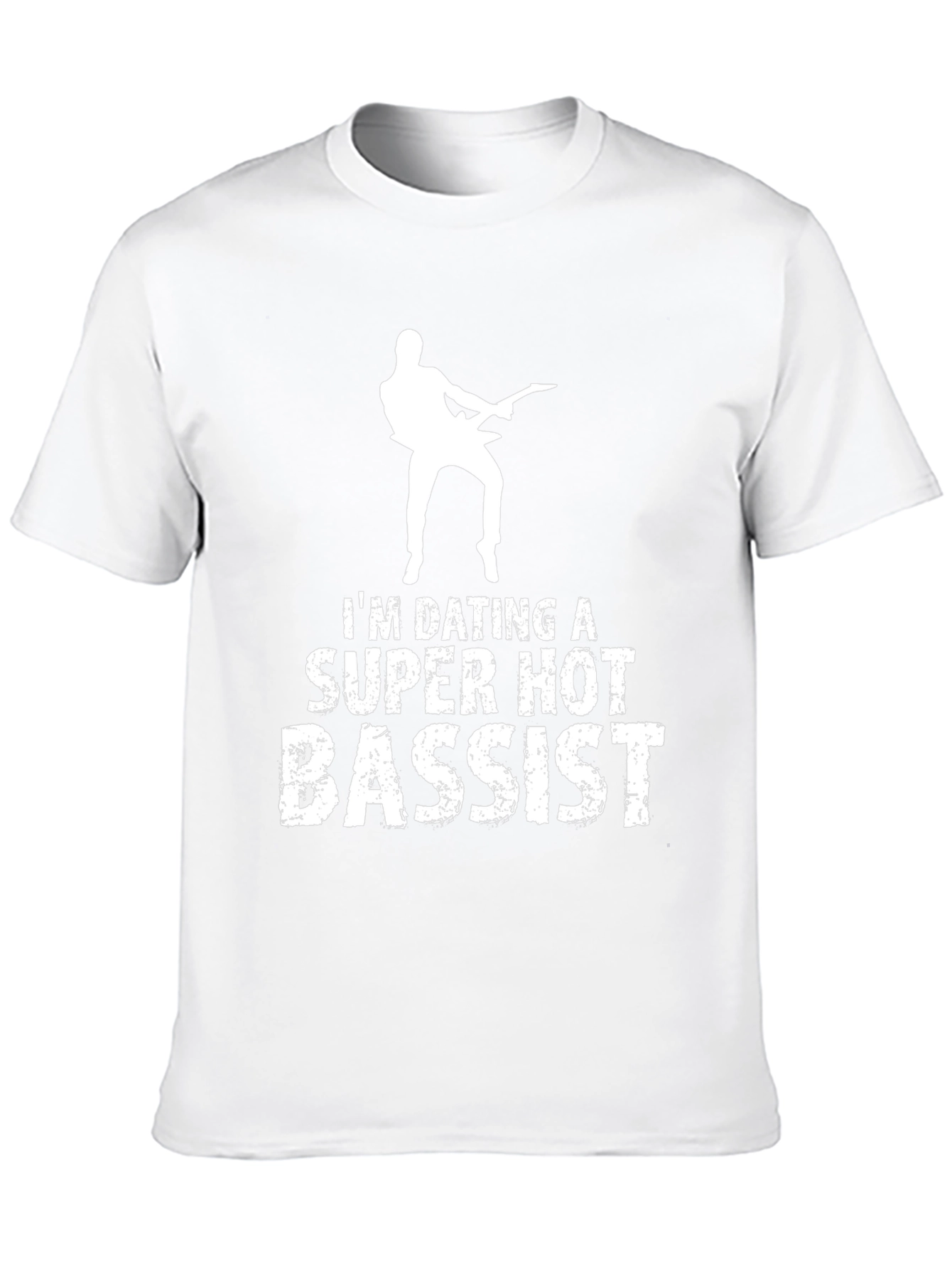 Im Dating a Super Hot Bassist T-Shirt
