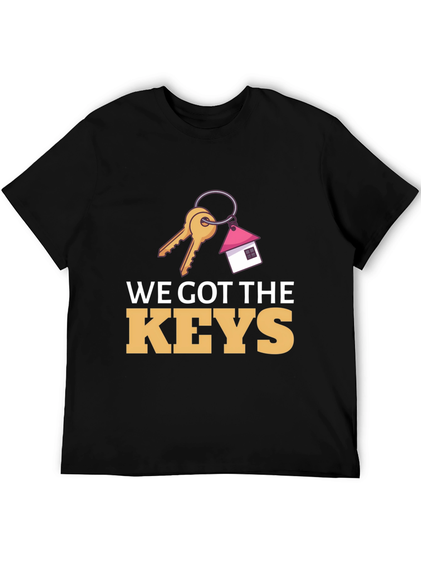 We Got The Keys T-Shirt - New Homeowner Gift