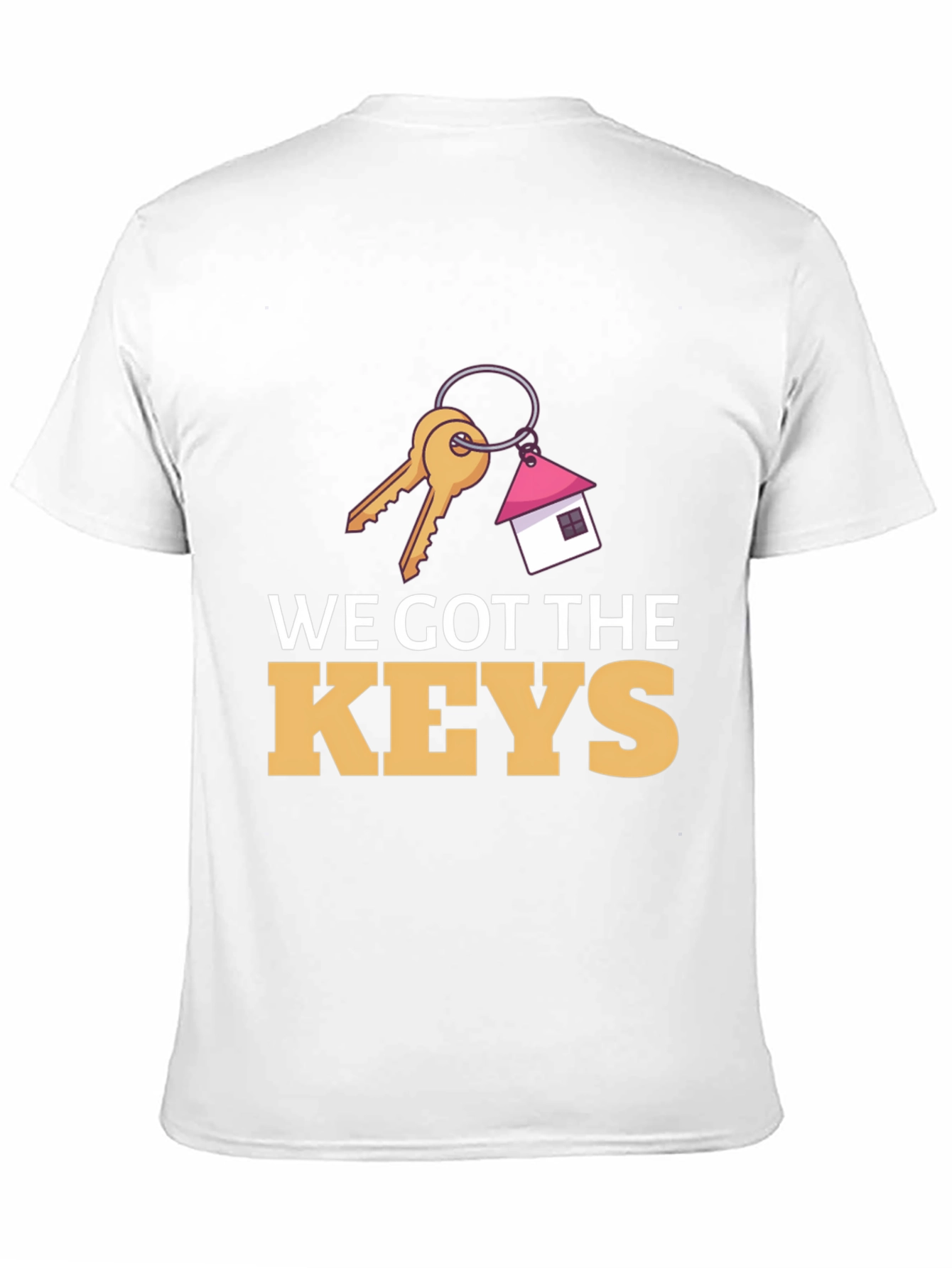 We Got The Keys T-Shirt - New Homeowner Gift