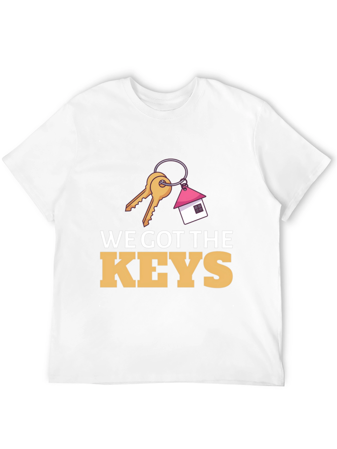 We Got The Keys T-Shirt - New Homeowner Gift