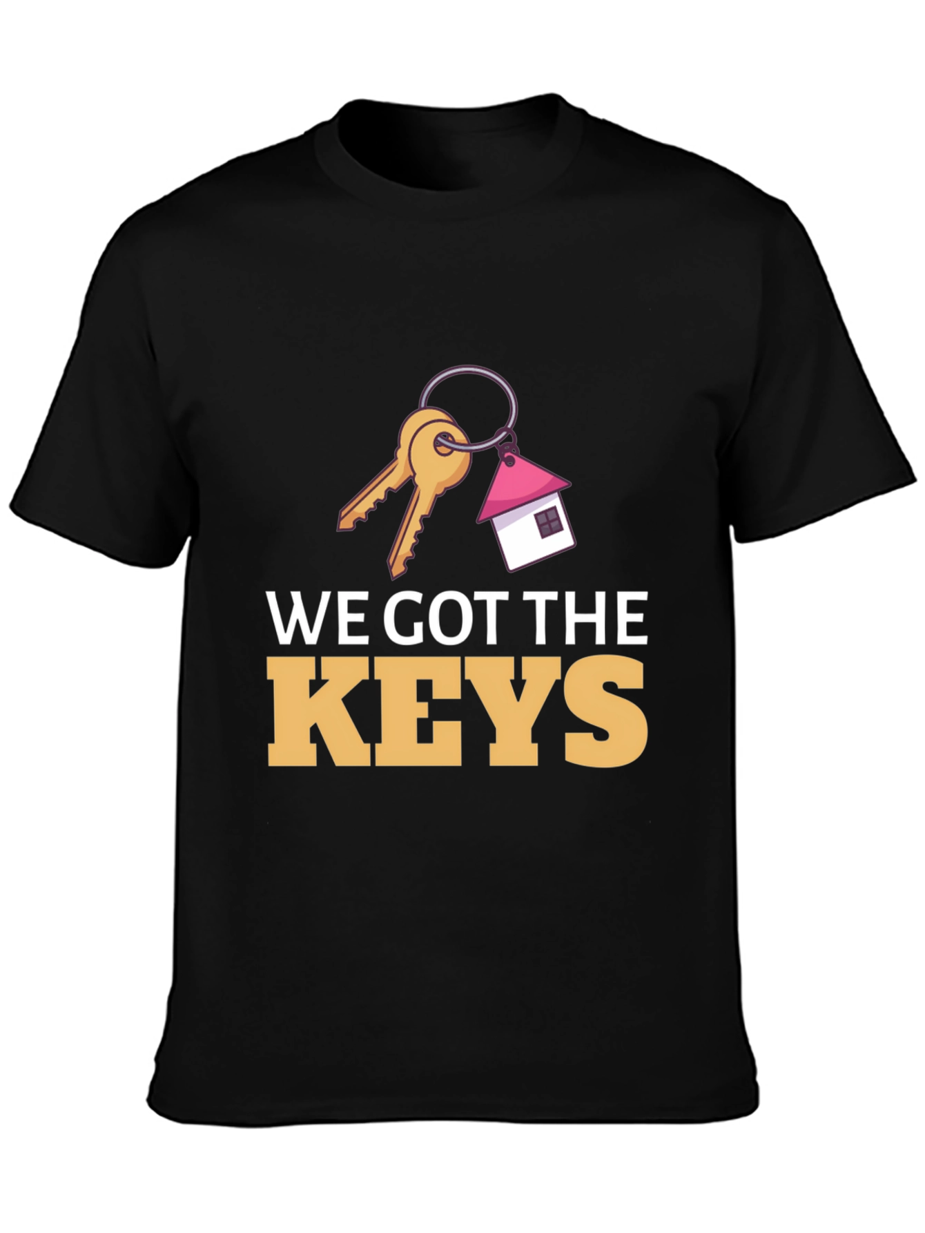We Got The Keys T-Shirt - New Homeowner Gift
