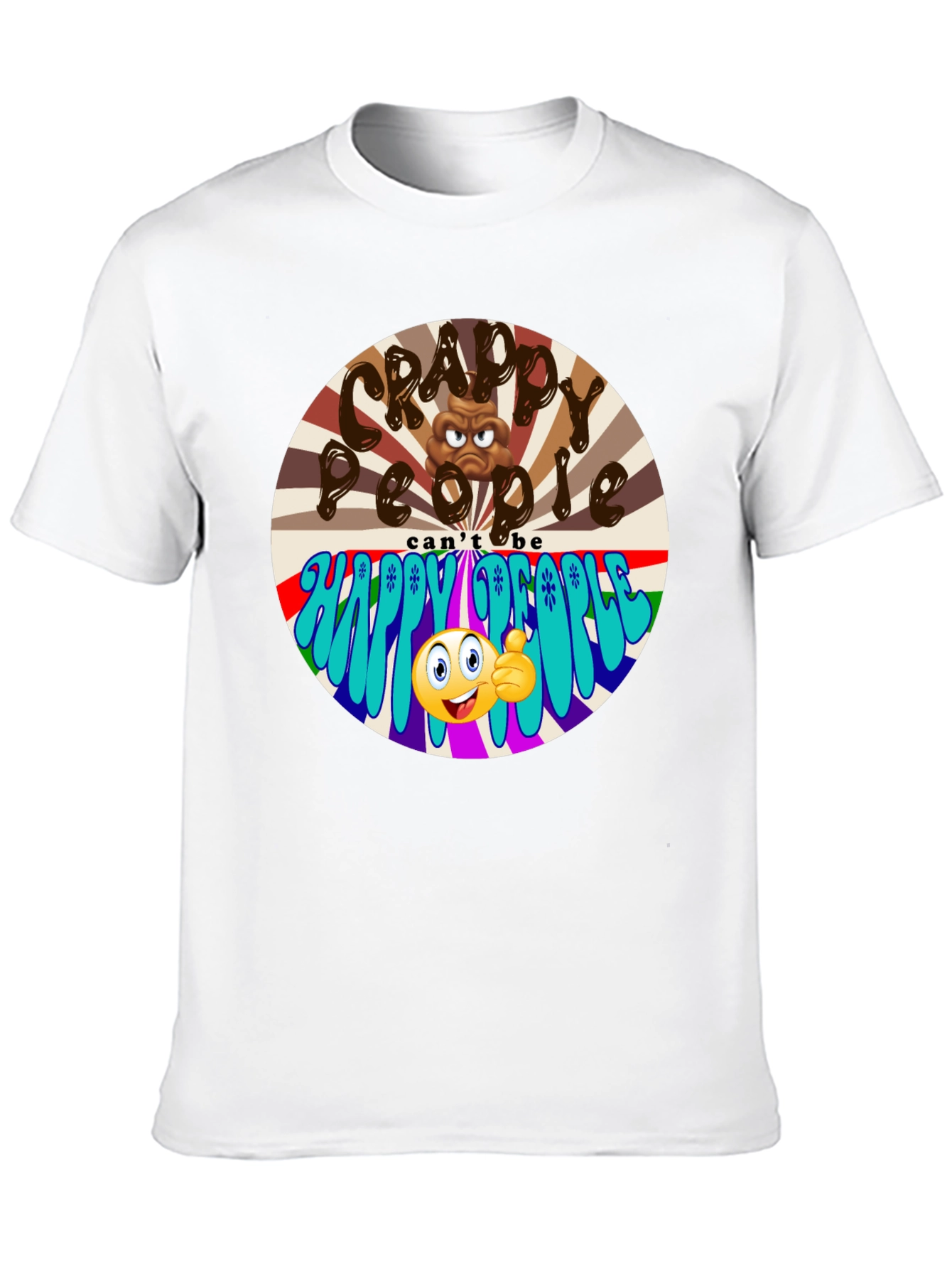 Crappy People T-Shirt - Happy People Graphic Tee