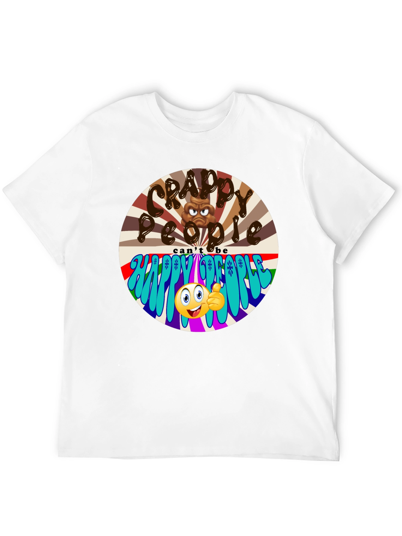 Crappy People T-Shirt - Happy People Graphic Tee
