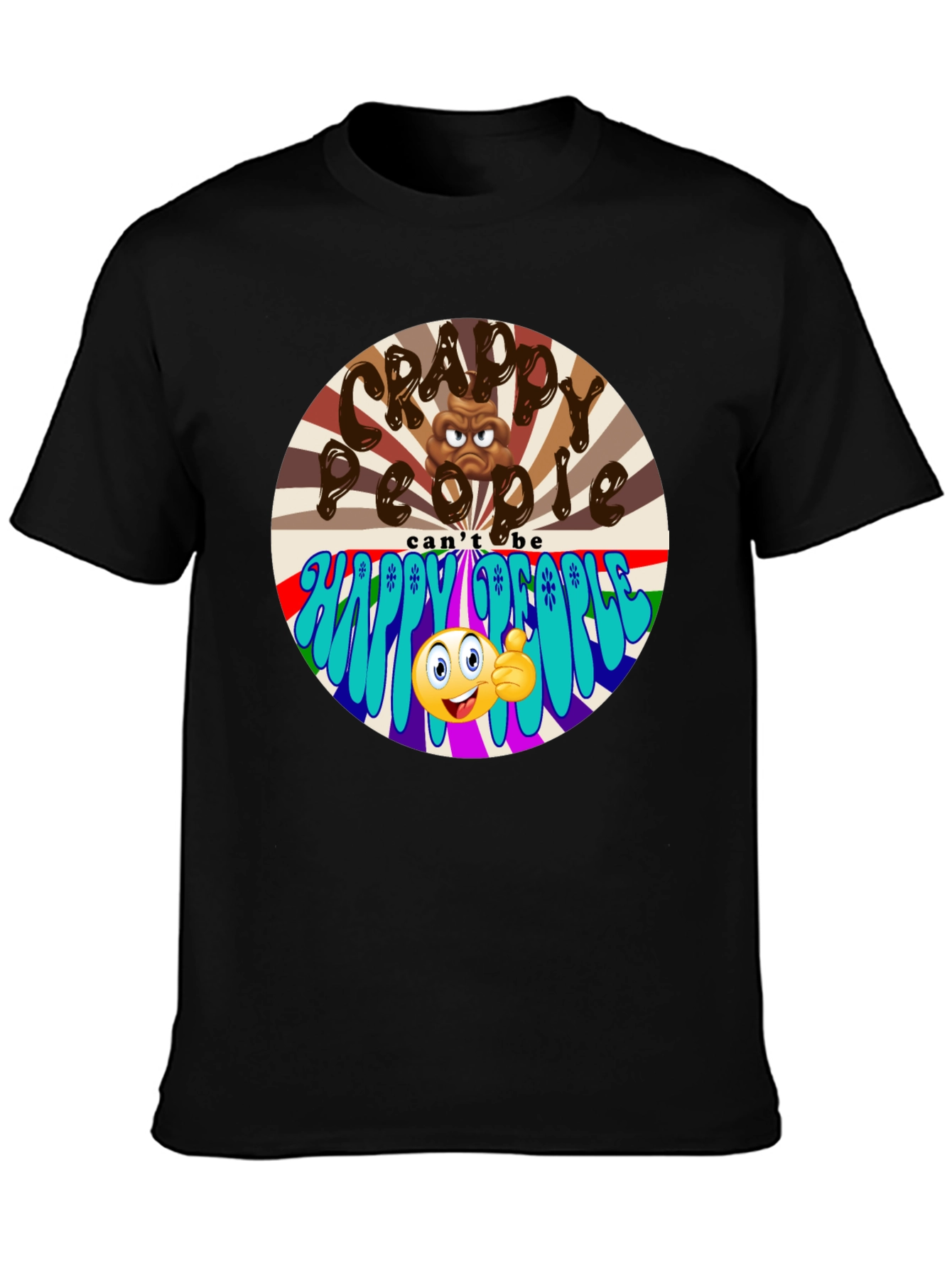 Crappy People T-Shirt - Happy People Graphic Tee