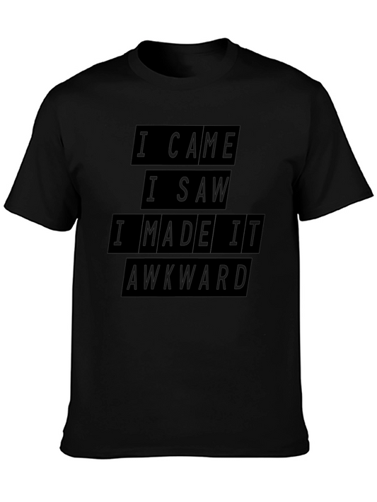 Awkward Situation T-Shirt: I Came I Saw I Made It Awkward Tee