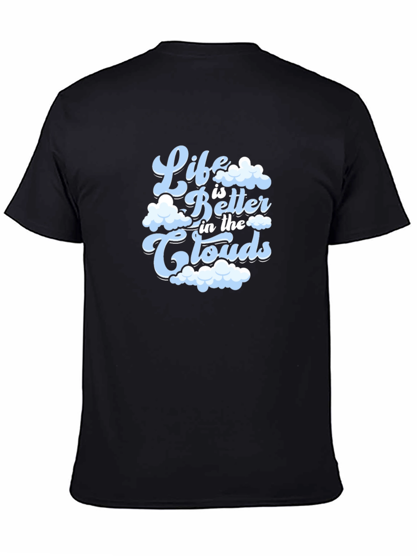 Life is Better in the Clouds T-Shirt