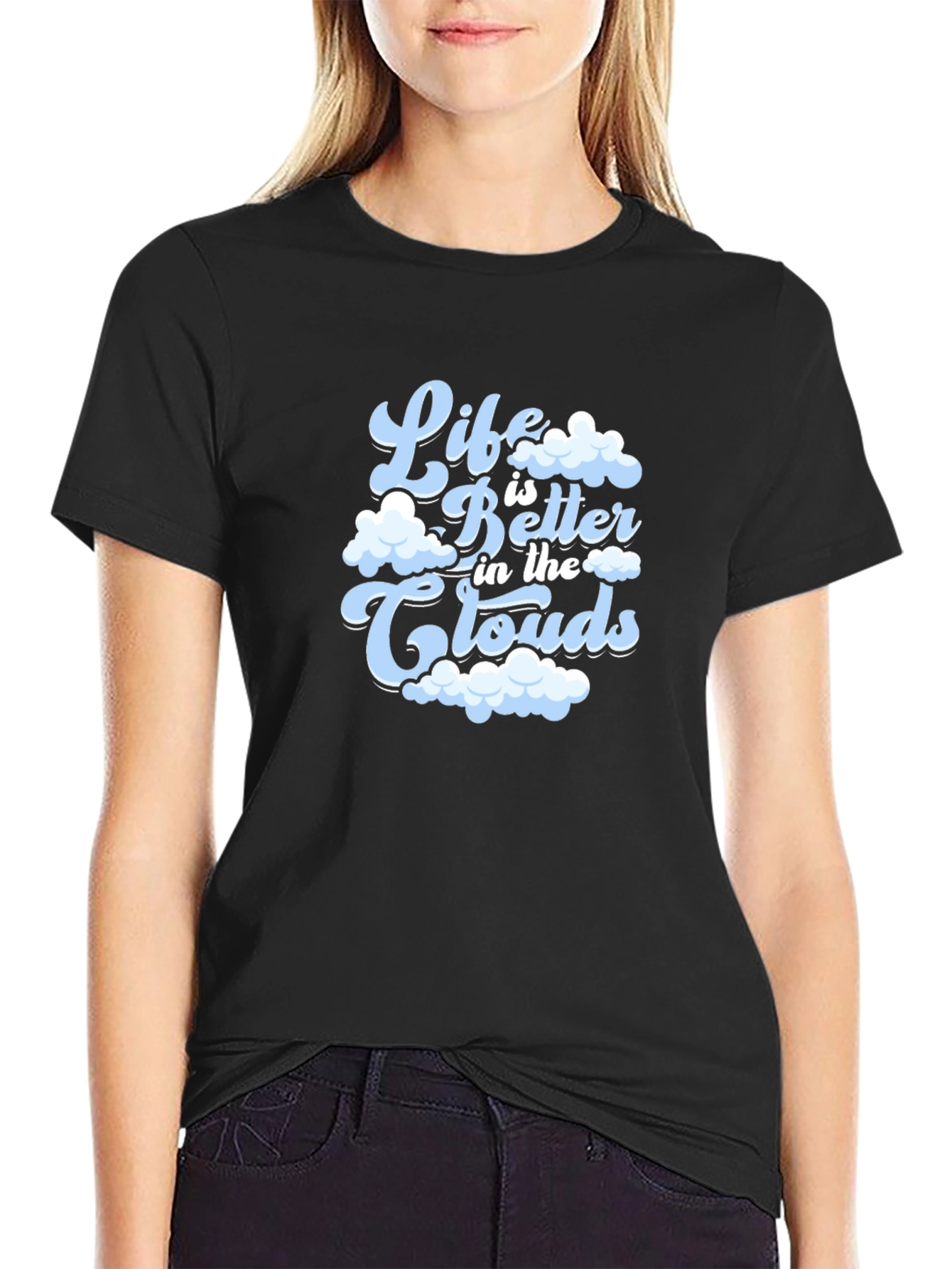 Life is Better in the Clouds T-Shirt