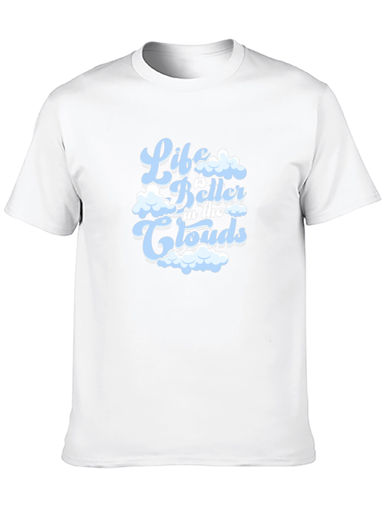 Life is Better in the Clouds T-Shirt