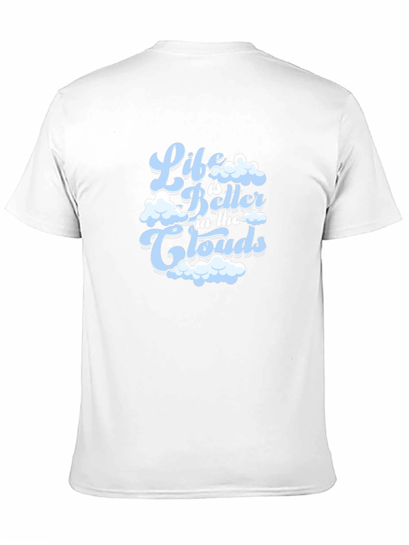 Life is Better in the Clouds T-Shirt